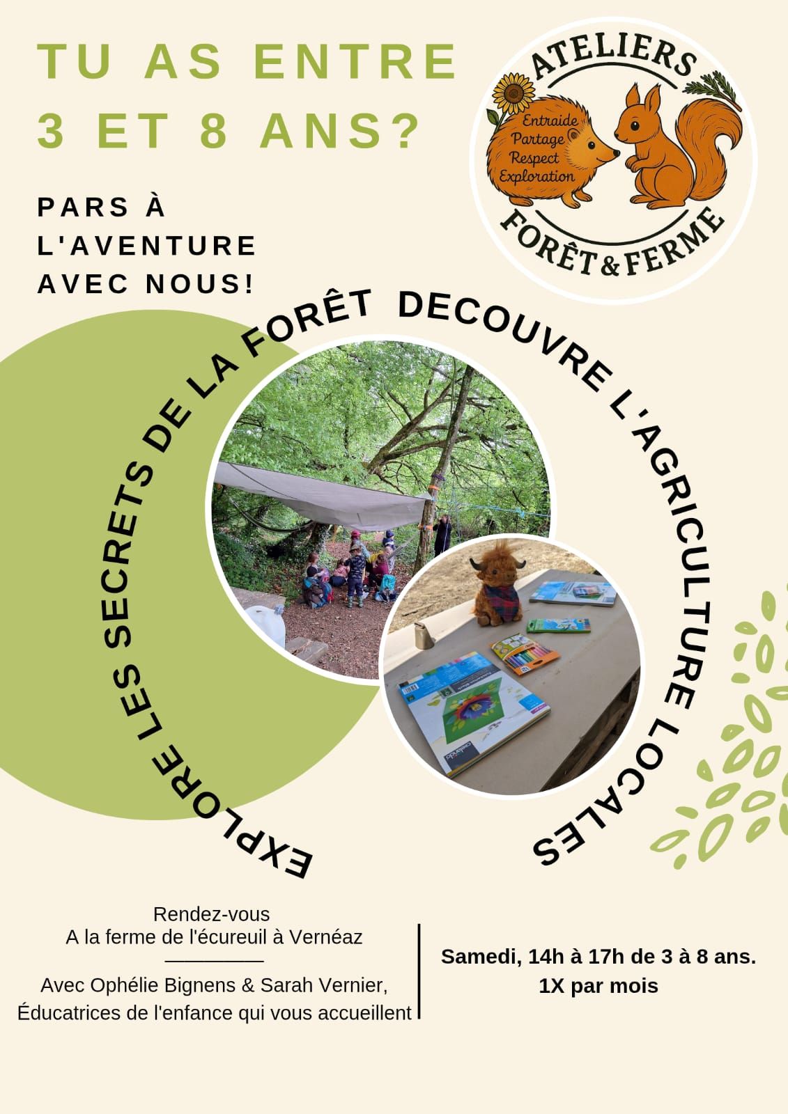 Tu as entre 3 et 8 ans ? Pars à l'aventure avec nous ! Rendez-vous à la ferme de l'écureuil à Vernéaz. Avec Ophélie Bignens & Sarah Vernier, Éducatrice de l'enfance qui vous accueillent. Samedi, 14h à 17h de 3 à 8 ans. 1 fois par mois.
